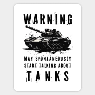 Warning May Spontaneously Start Talking About Tanks Magnet